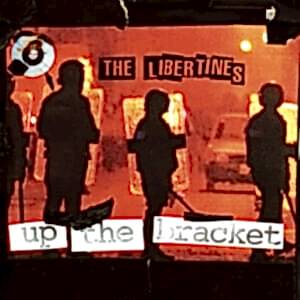 THE LIBERTINES - UP THE BRACKET