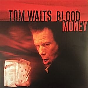 TOM WAITS - BLOOD MONEY