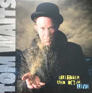 TOM WAITS - GLITTER AND DOOM LIVE