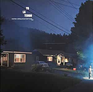 YO LA TENGO - AND THEN NOTHING TURNED ITSELF INSIDE-OUT