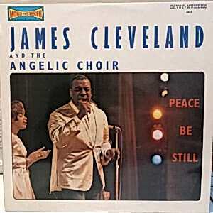 JAMES CLEVELAND AND THE ANGELIC CHOIR - PEACE BE STILL