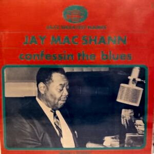 JAY MAC SHANN - CONFESSIN THE BLUES