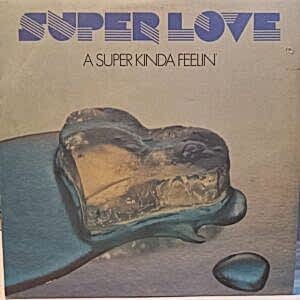 SUPERLOVE - A SUPER KINDA FEELIN'