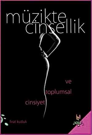 FIRAT KUTLUK - MÜZİKTE CİNSELLİK