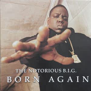 NOTORIOUS B.I.G. - BORN AGAIN