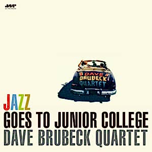 DAVE BRUBECK QUARTET - JAZZ GOES TO JUNIOR COLLEGE