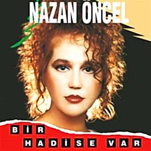 NAZAN ÖNCEL - BİR HADİSE VAR