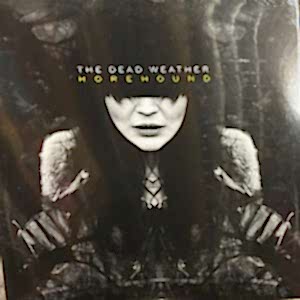 DEAD WEATHER - HOREHOUND