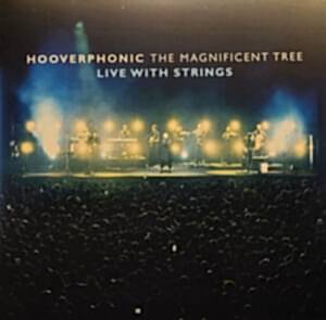 HOOVERPHONIC - THE MAGNIFICENT TREE (LIVE WITH STRINGS)