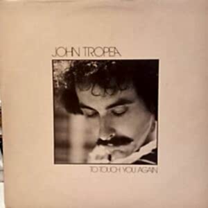 JOHN TROPEA - TO TOUCH YOU AGAIN