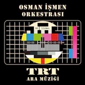 OSMAN İŞMEN ORKESTRASI - TRT ARA MÜZİĞİ