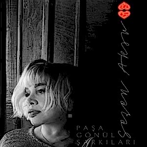 SEZEN AKSU - PAŞA GÖNÜL ŞARKILARI